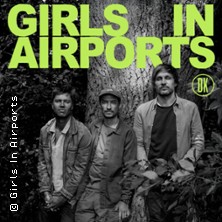 Girls In Airports 15.03.2026 Musikbunker Aachen e.V.