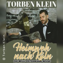 Torben Klein - Heimweh nach Köln - die Willi Ostermann Revue 11.10.2026 Talbahnhof