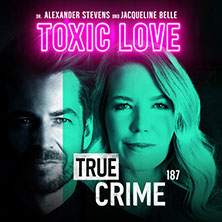Alexander Stevens & Jacqueline Belle - True Crime - Toxic Love 12.09.2026 Eurogress Aachen