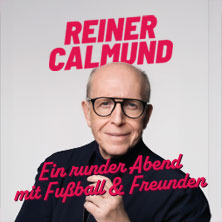 Reiner Calmund - Ein runder Abend mit Fußball & Freunden 11.04.2026 Talbahnhof