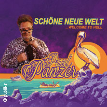 PAUL PANZER - Schöne neue Welt - welcome to hell 30.10.2026 Eurogress Aachen