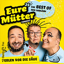 Eure Mütter - Perlen vor die Säue - Das Best of zum Jubiläum 19.03.2027 Stadthalle Alsdorf