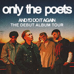 Only The Poets - And I’d Do It Again - The Debut Album Tour 2026