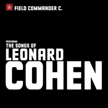 Field Commander C. - The Songs of Leonard Cohen 14.03.2027 Eurogress Aachen