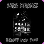 Greg Mendez - BEAUTY LAND TOUR | Support: Lily Seabird