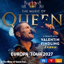The Music Of Queen Live - Mit Valentin Findling - Europa-Tour 2027 17.01.2027 myticket Jahrhunderthalle Frankfurt