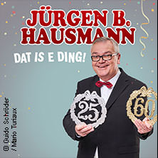 Jürgen B. Hausmann - 25 Jahre - Dat is e Ding! 06.06.2026 Stadthalle Alsdorf